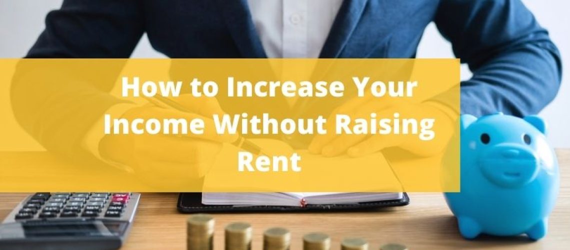 increase income not rent